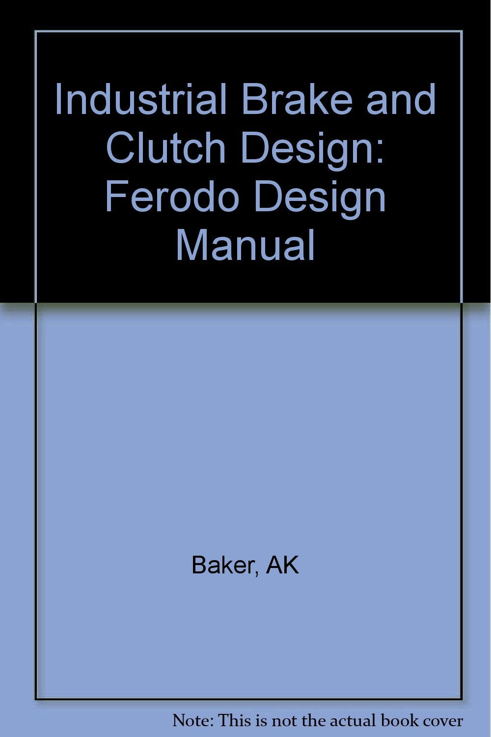 Industrial Brake and Clutch Design: Ferodo Design Manual book