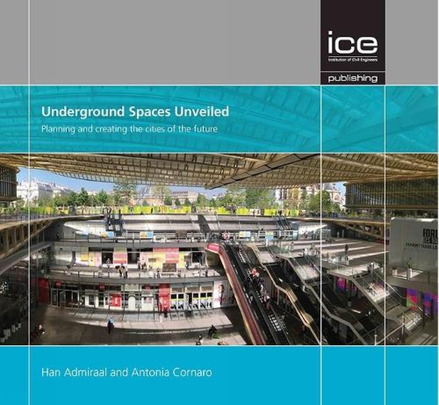 Underground Spaces Unveiled: Planning and creating the cities of the future Business & Technology