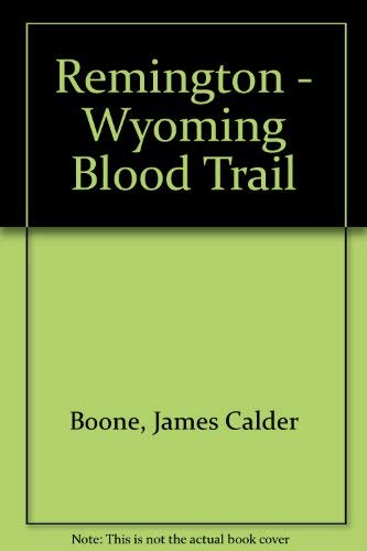 Wyoming Blood Trail (Remington, 5, Band 5) Action & Adventure
