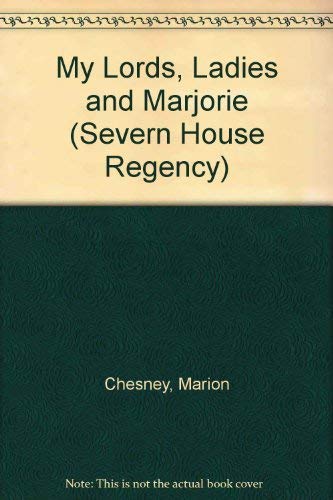 My Lords, Ladies and Marjorie (Severn House Regency) Historical Fiction
