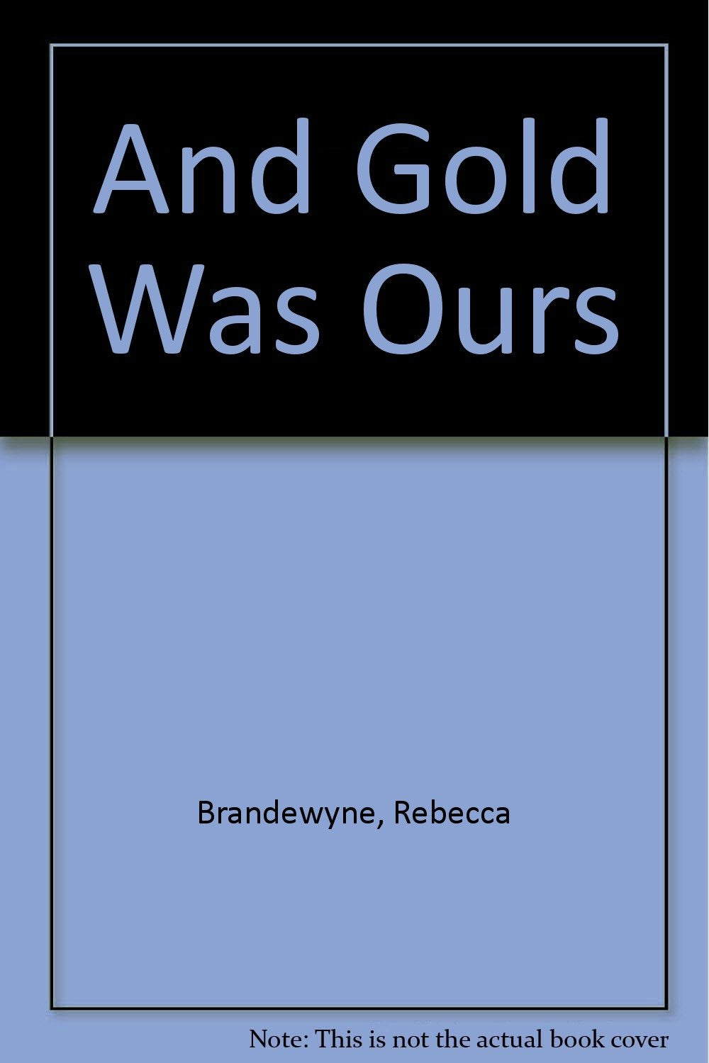 And Gold Was Ours Historical Fiction