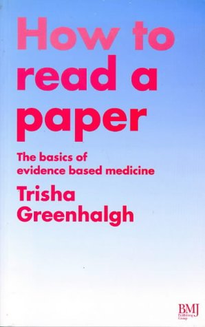 How to Read a Paper: The Basics of Evidence Based Medicine Medicine