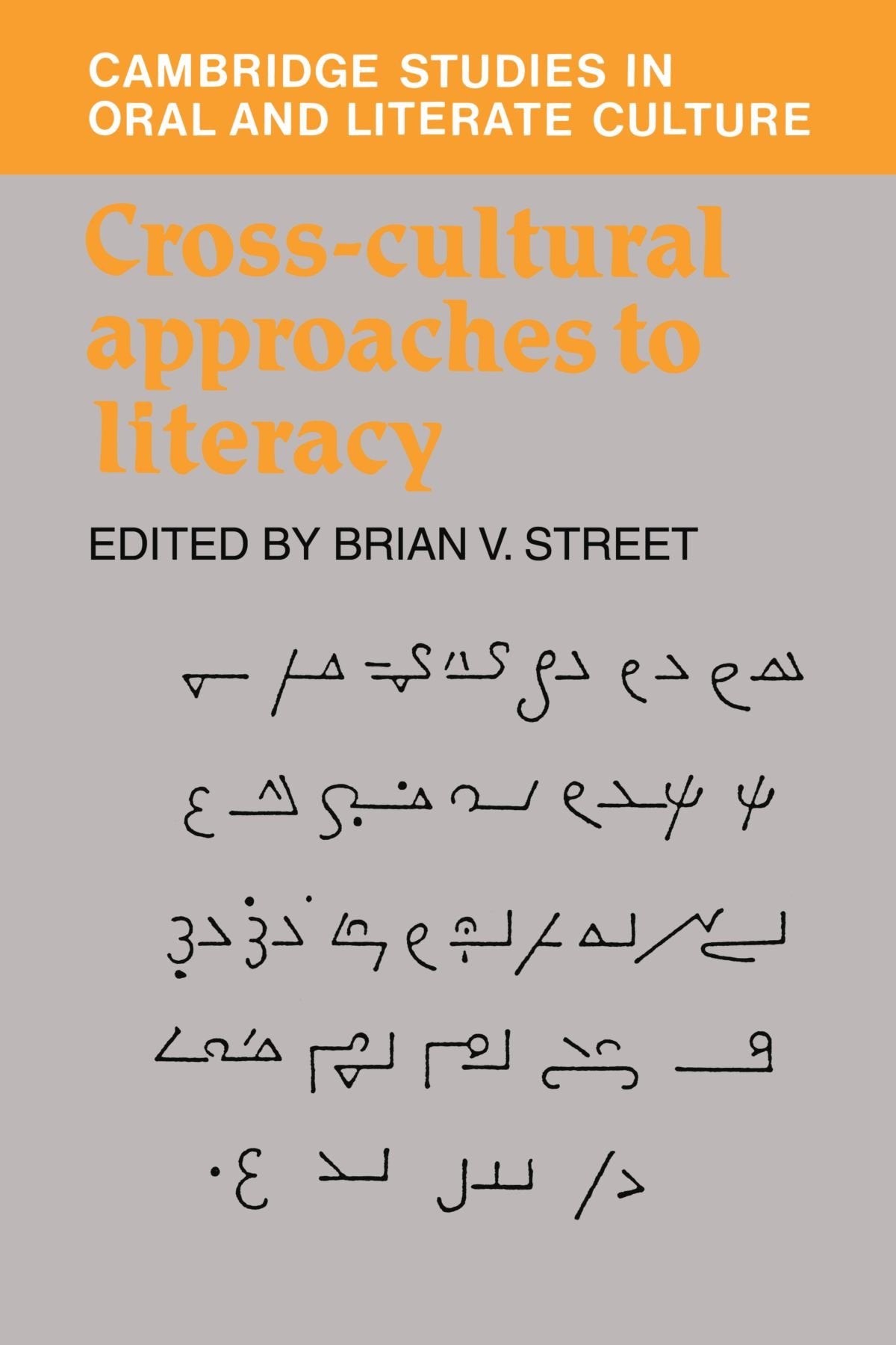 Cross-Cultural Approaches to Literacy (Cambridge Studies in Oral and Literate Culture, 23, Band 23) Social Sciences