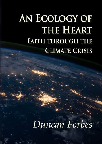 An Ecology of the Heart: Faith through the Climate Crisis (Fairacres Publications, Band 201) Religion & Esotericism