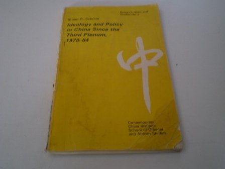Ideology and Policy in China Since the Third Plenum, 1978-84 (Contemporary China Institute: research notes & studies) Social Sciences