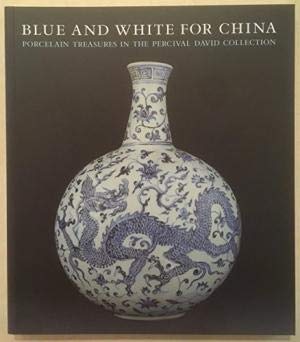 Blue and white for China. Porcelain treasures in the percival David Collection. Books
