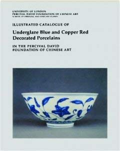Illustrated Catalogue of Underglaze Blue & Copper Red Decorated Porcelains in the Percival David Foundation of Chinese Art. book