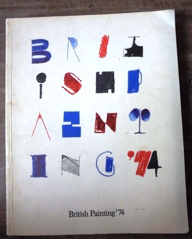 British painting '74: 26 September-17 November 1974 Books
