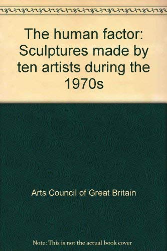 The Human Factor: Sculptures Made By Ten Artists During The 1970S Books