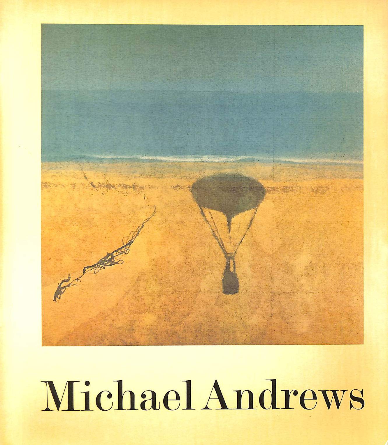 Michael Andrews : Hayward Gallery London 31 October 1980-11 January 1981 Fruit Market Gallery Edinburgh 24 January-21 February 1981 Whitworth Art Gallery University of Manchester 6 March-20 April 1981 book