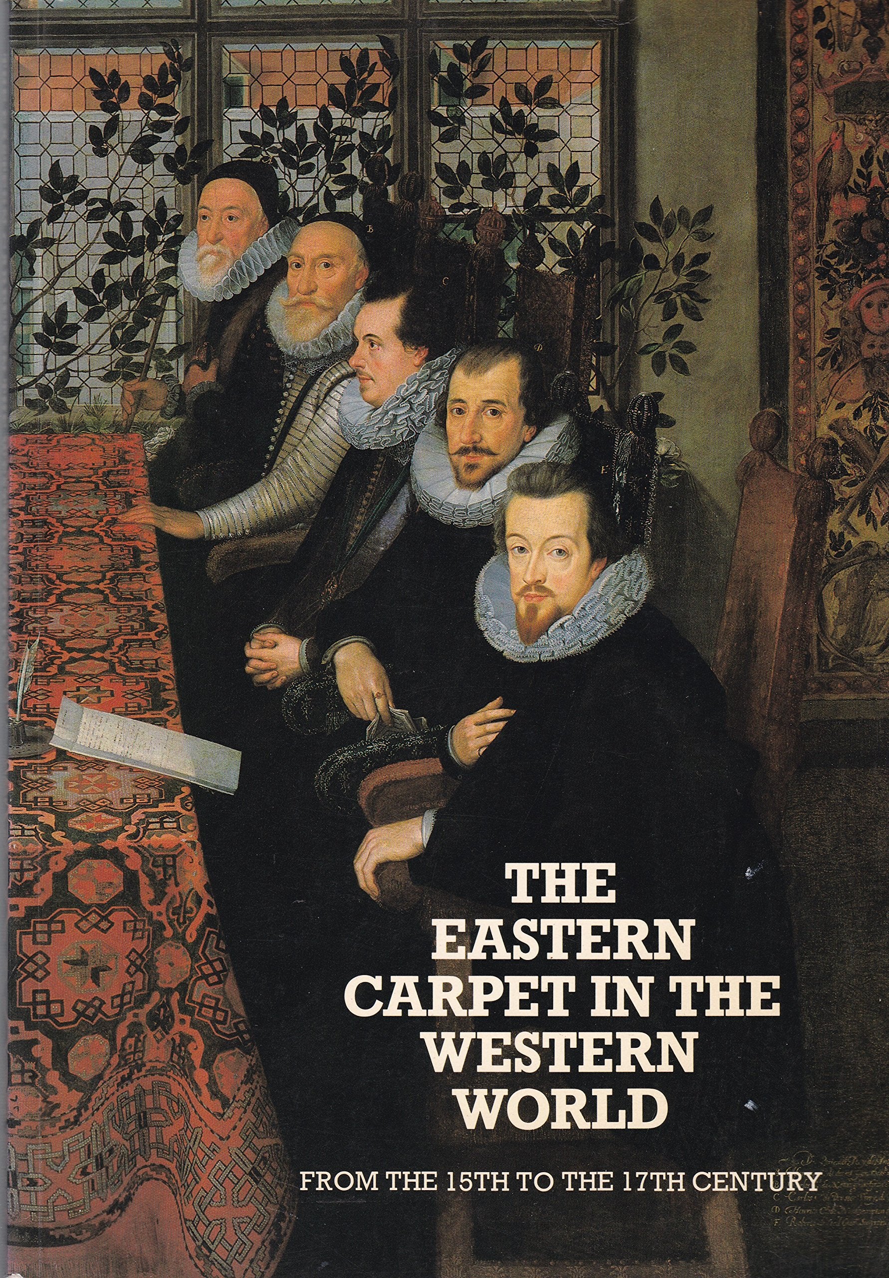 The Eastern carpet in the Western world from the 15th to the 17th century: Hayward Gallery, London, 20 May - 10 July 1983 Books