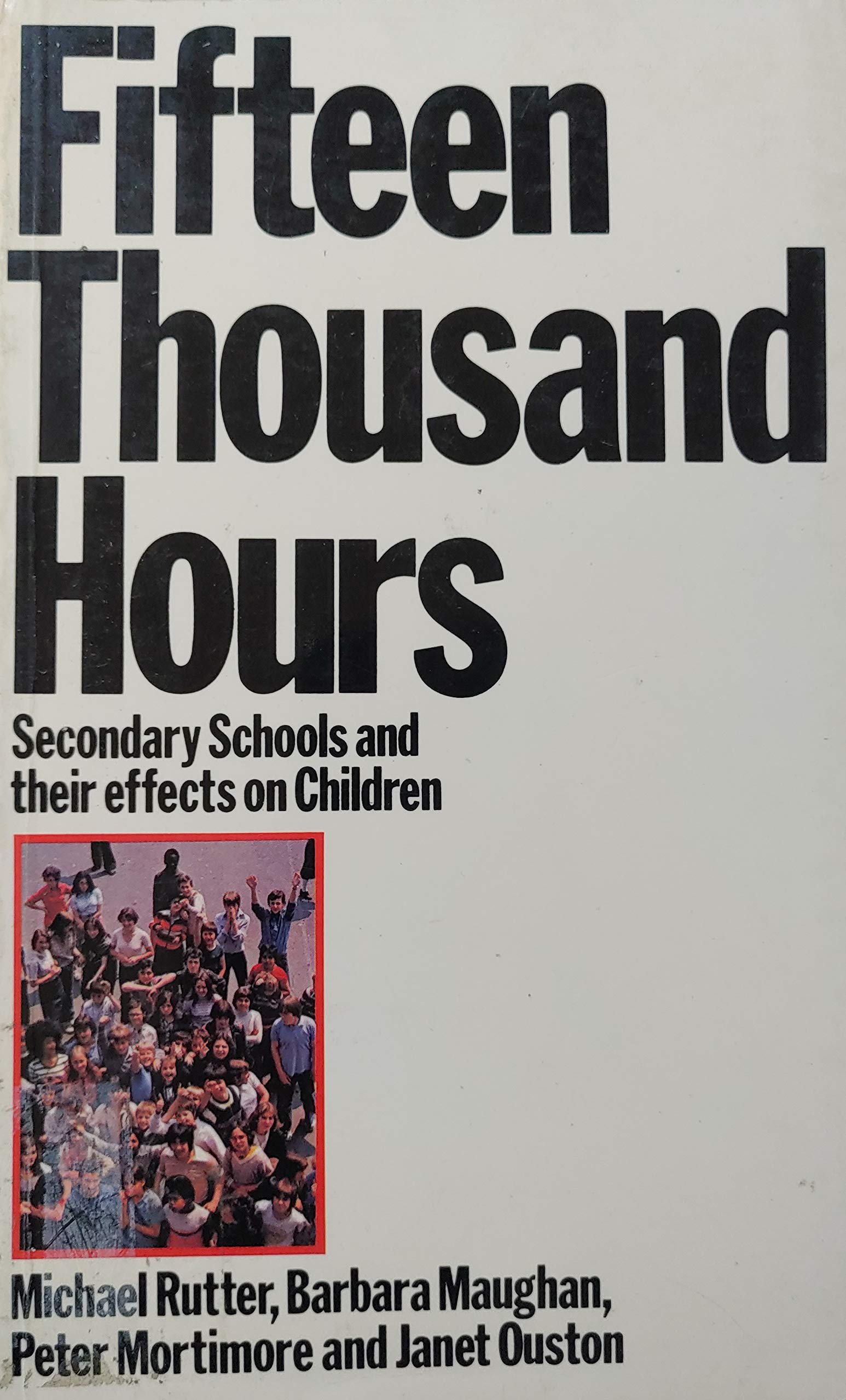 Fifteen Thousand Hours: Secondary Schools and Their Effects on Children book