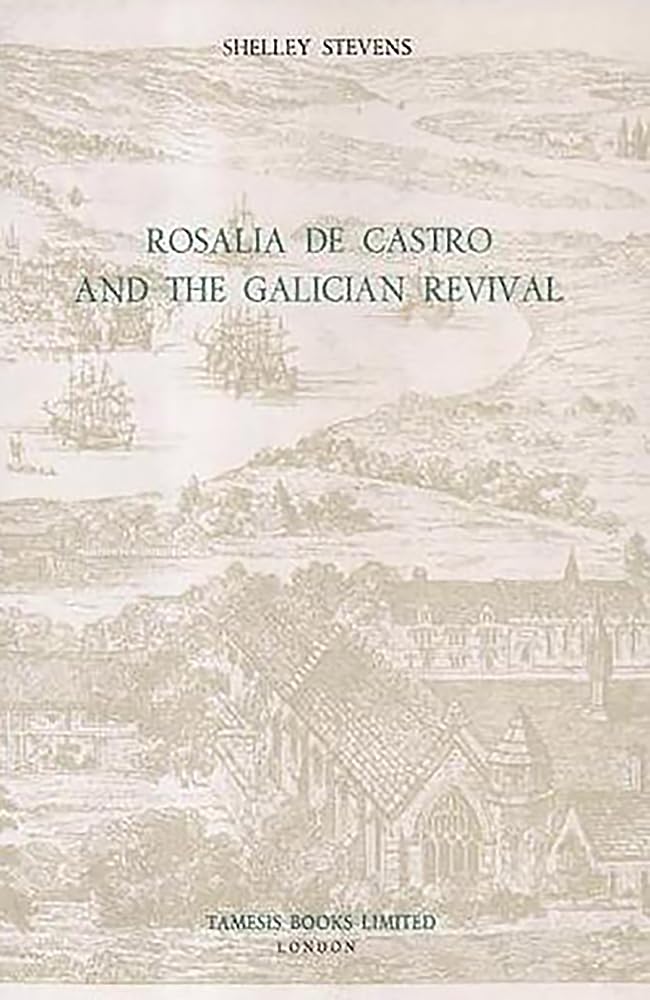 Rosalia De Castro and the Galician Revival (Monografías a, Band 118) Contemporary literature