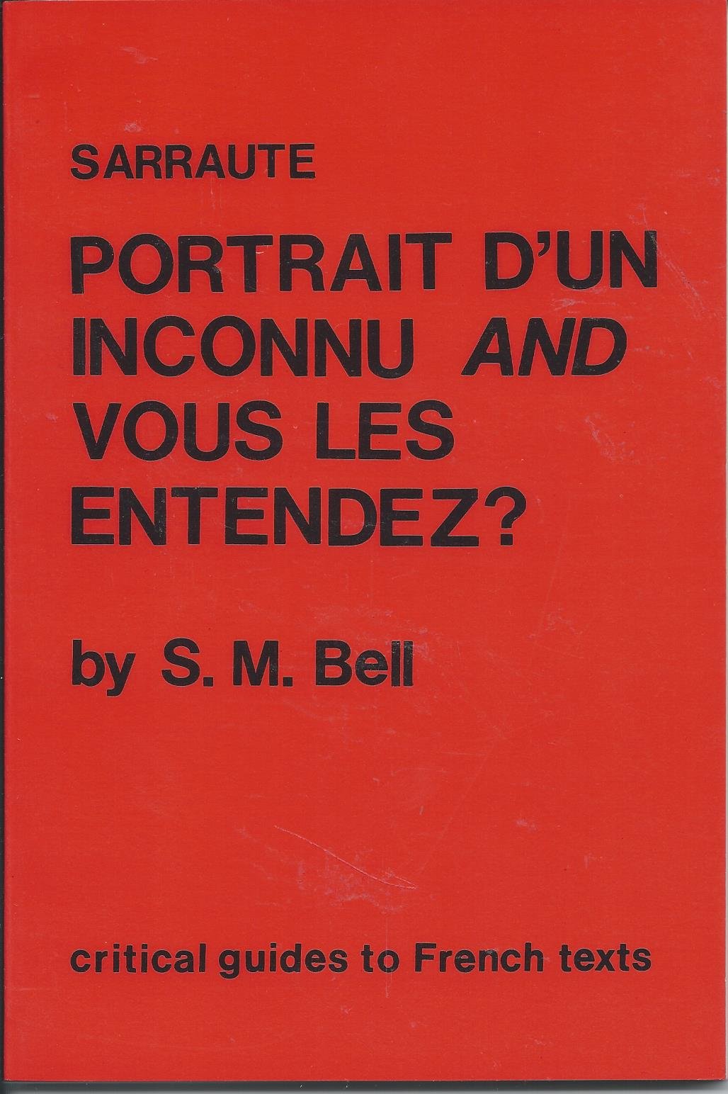 Sarraute: Portrait d'Un Inconnu & Vous Les Entendez?: Sarraute: Portrait d'un inconnu and Vous l (Critical Guides to French Texts, Band 73) Social Sciences