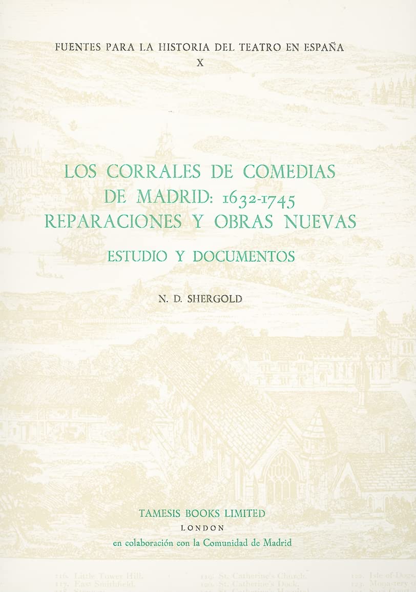 Los Corrales De Comedias De Madrid: 1632-1745. Reparaciones Y Obras Nuevas: Estudio Y Documentos (Fuentes para la historia del Teatro en España, 10, Band 10) Contemporary literature Books