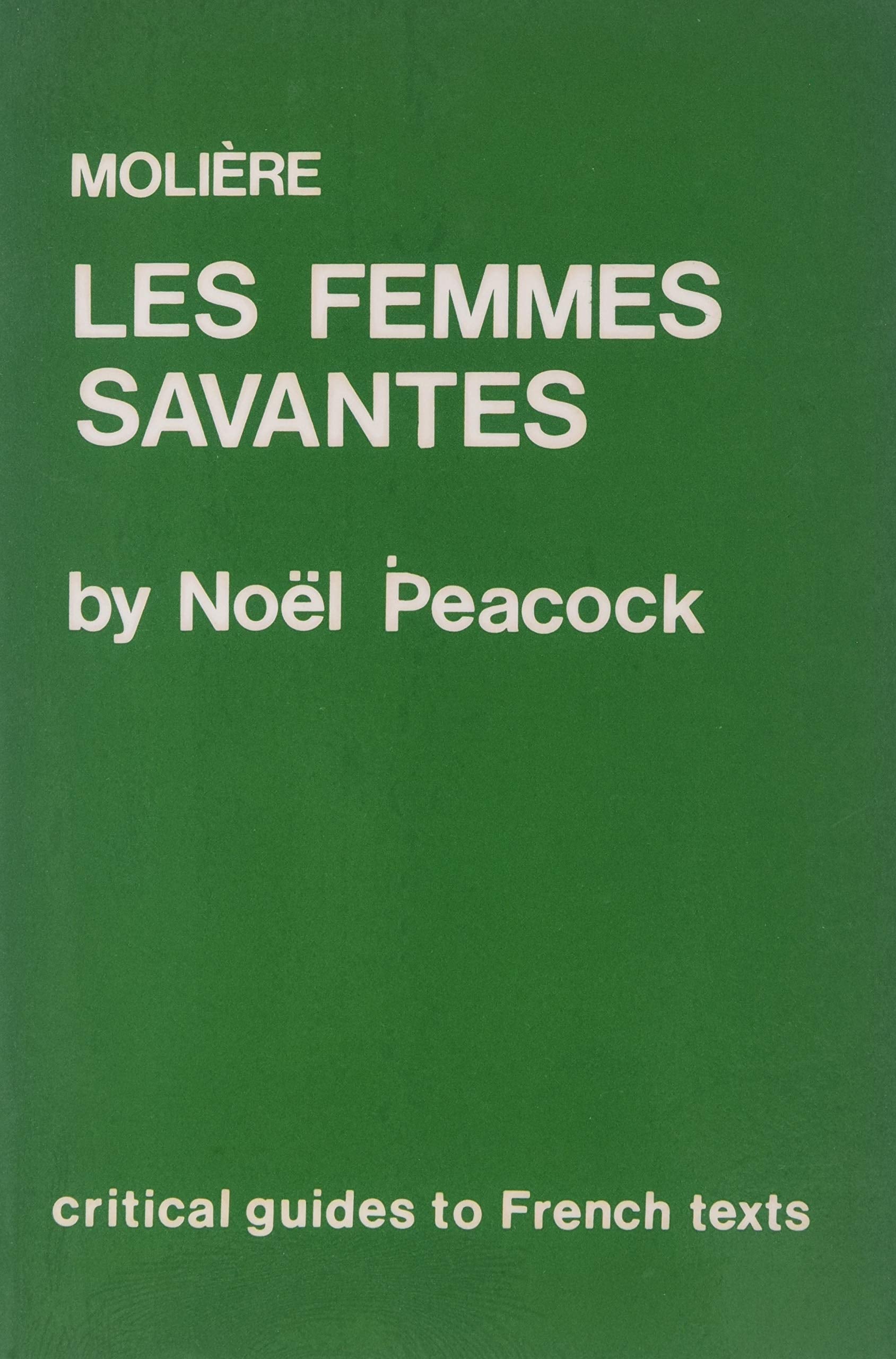 Moliere: Les Femmes Savantes (Critical Guides to French Texts, Band 78) Social Sciences
