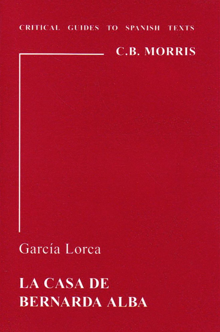 Garcia Lorca: La Casa de Bernarda Alba (Critical Guides to Spanish Texts) Social Sciences