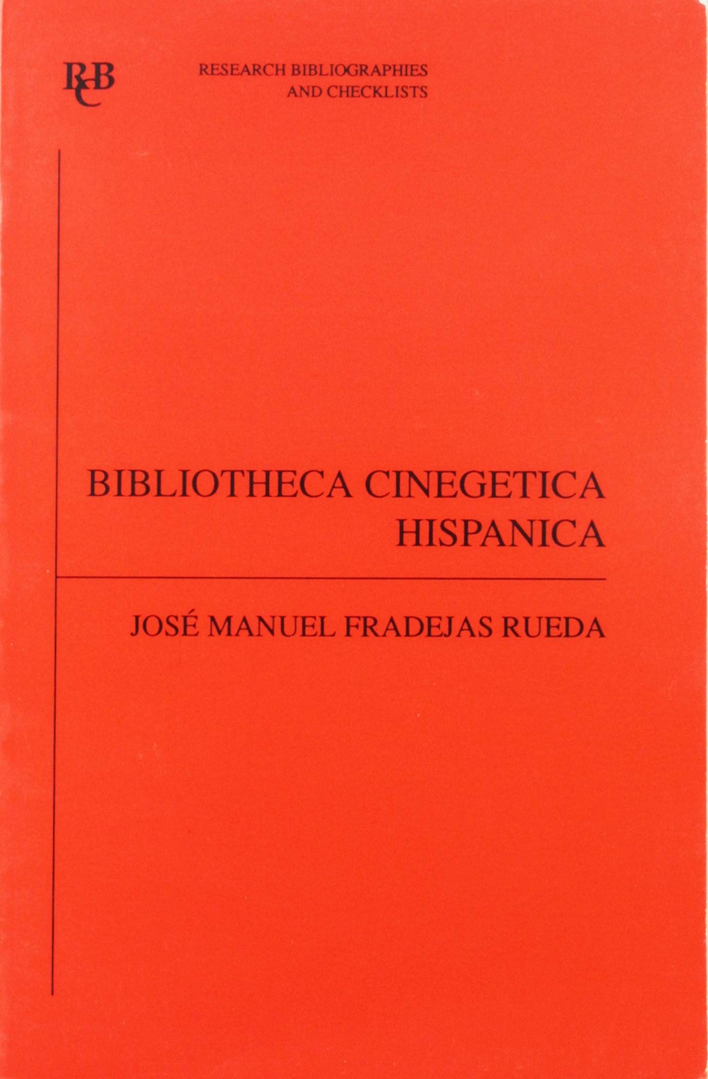 Bibliotheca Cinegetica Hispanica: Bibliograf¡a Critica De Los Libros De Cetrer¡a Y Monter¡a Hispano-portugueses Anteriores a 1799: bibliografía ... Bibliographies And Checklists, Band 50) Contemporary literature