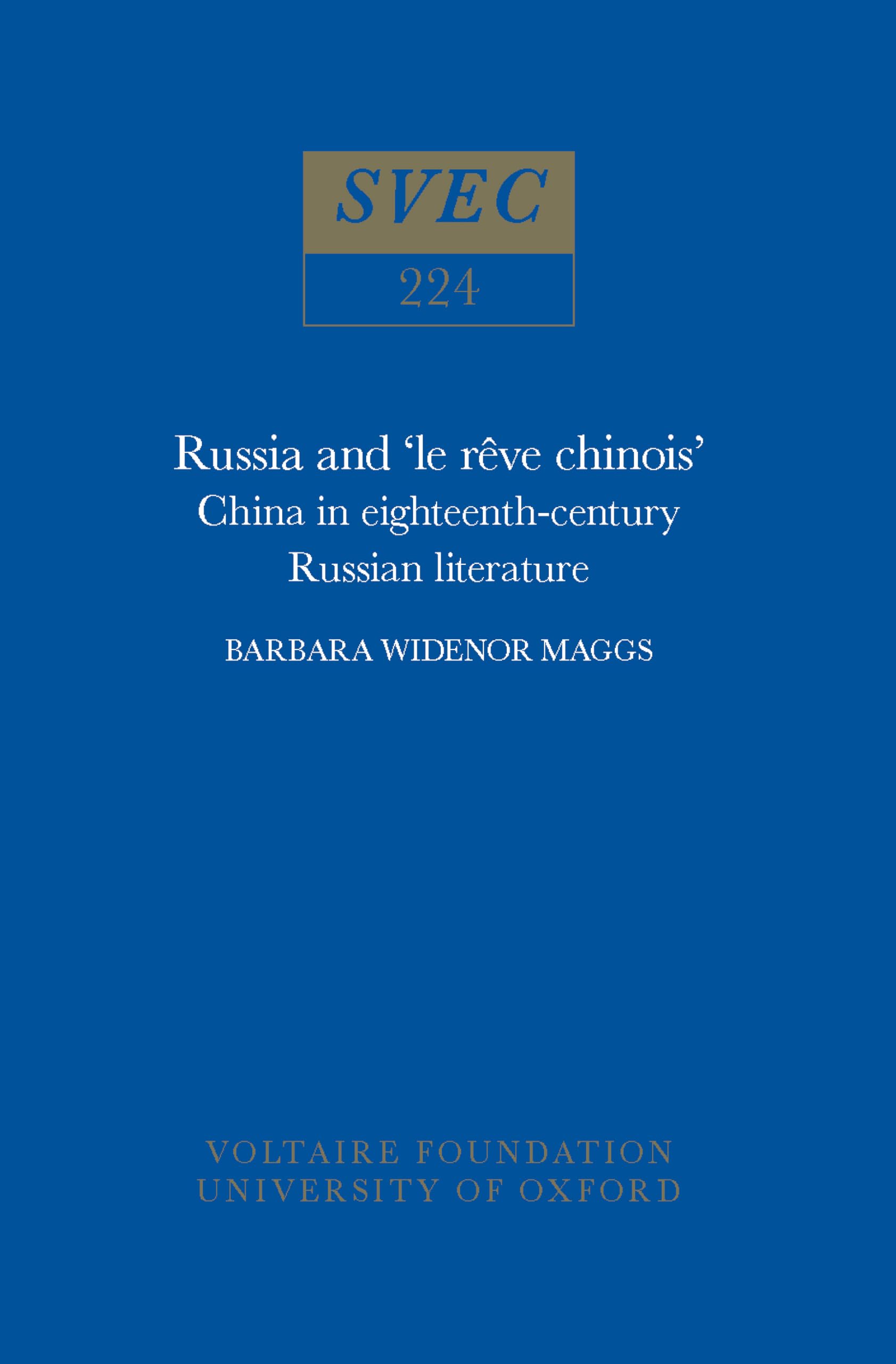 Russia and Le Rêve Chinois: China in Eighteenth-century Russian Literature (Oxford University Studies in the Enlightenment, Band 224) Contemporary literature