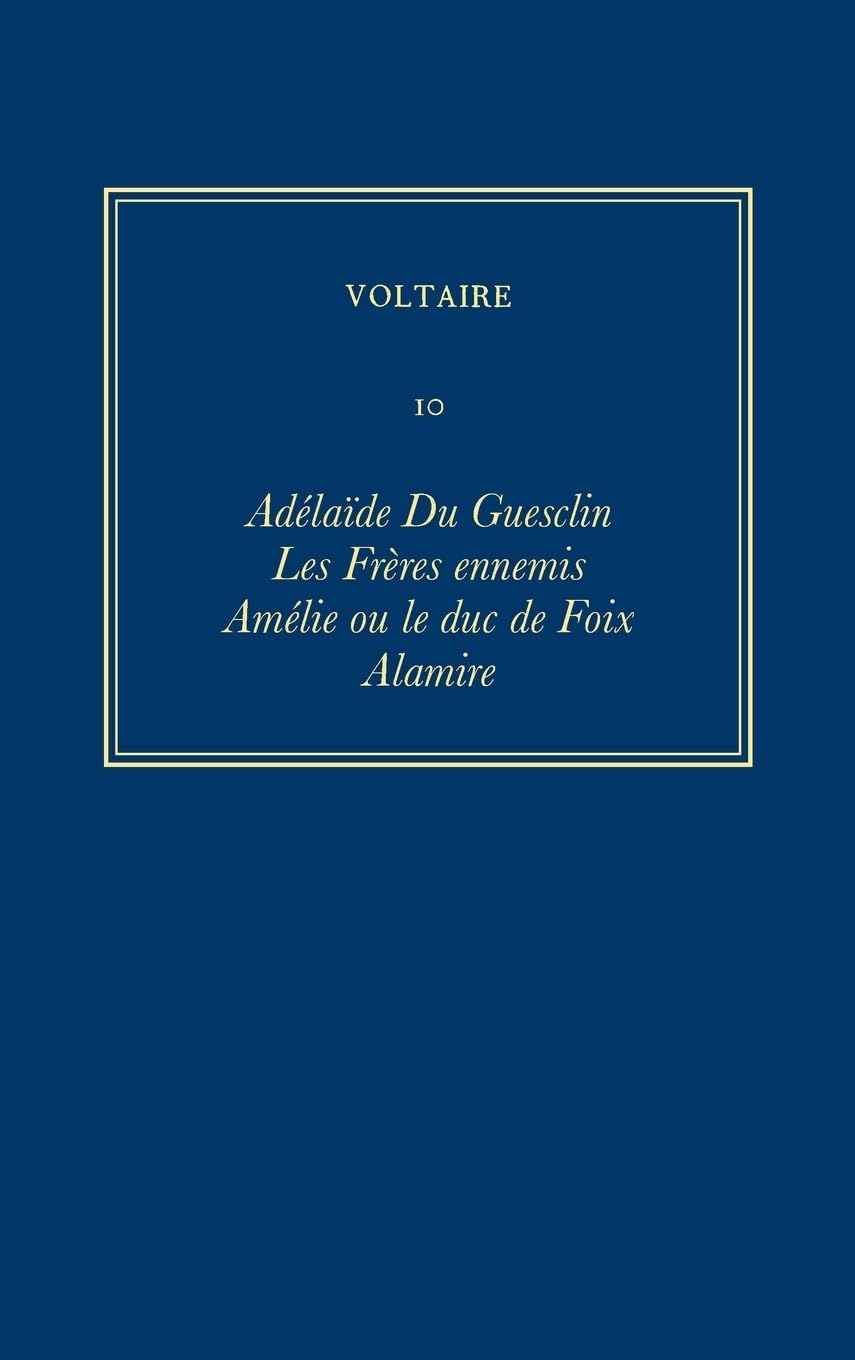 Adelaide Du Guesclin (Complete Works of Voltaire, 10, Band 10) Drama
