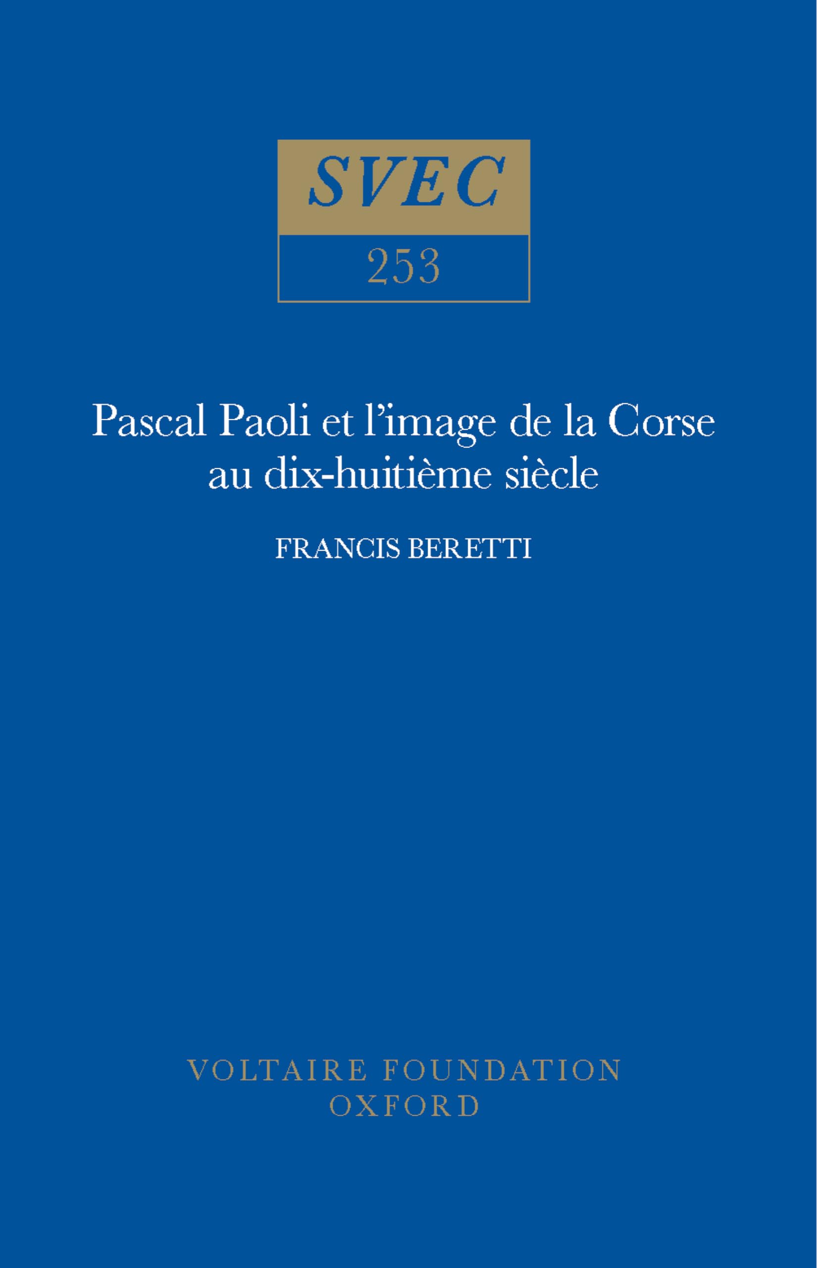 Pascal Paoli Et L'image De La Corse Au Dix-huitième Siècle: Le Témoignage Des Voyageurs Britanniques (Oxford University Studies in the Enlightenment, Band 253) Philosophy