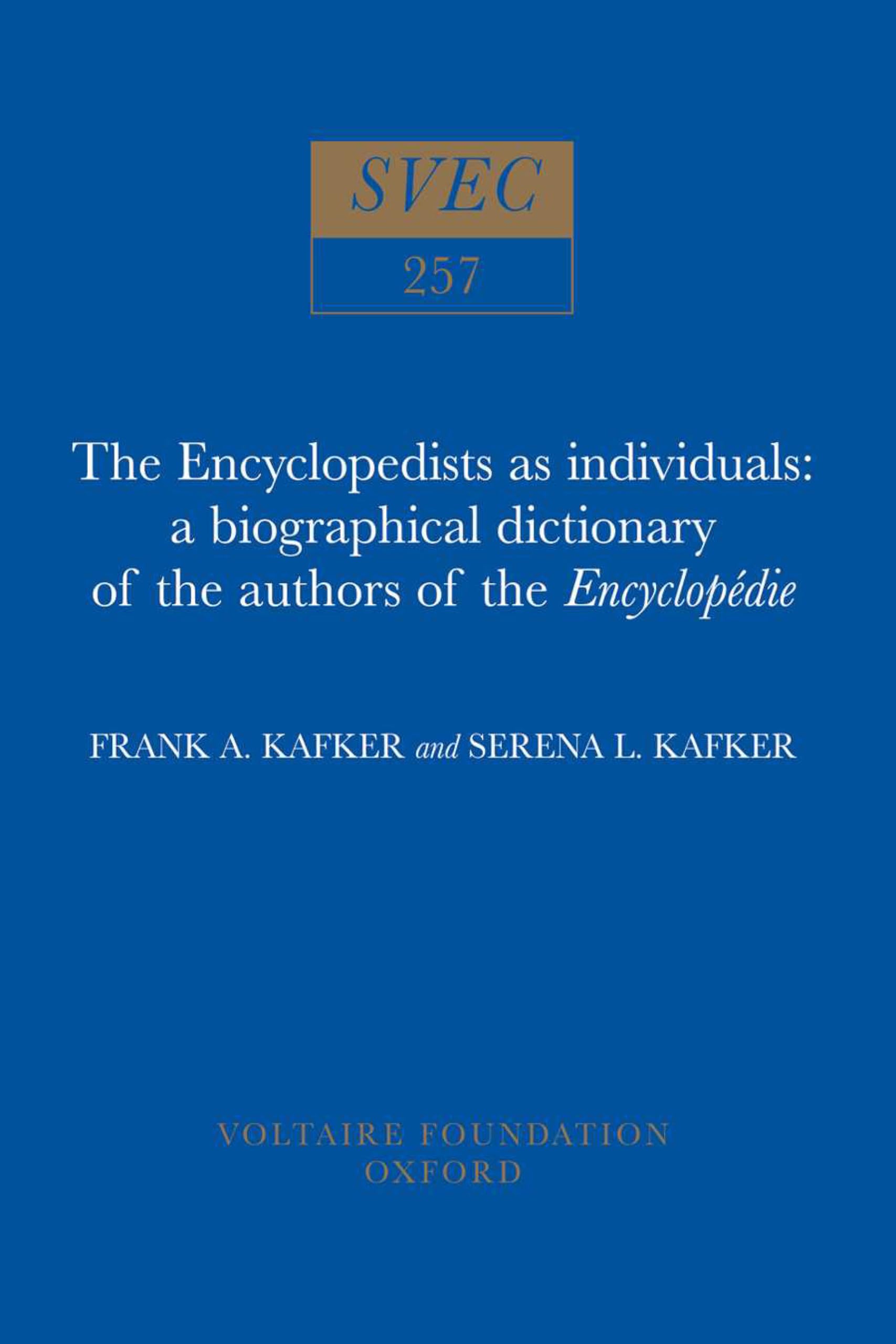 Encyclopedists As Individuals: A Biographical Dictionary of the Authors of the Encyclopédie (Oxford University Studies in the Enlightenment, Band 257) Art & Literature Books