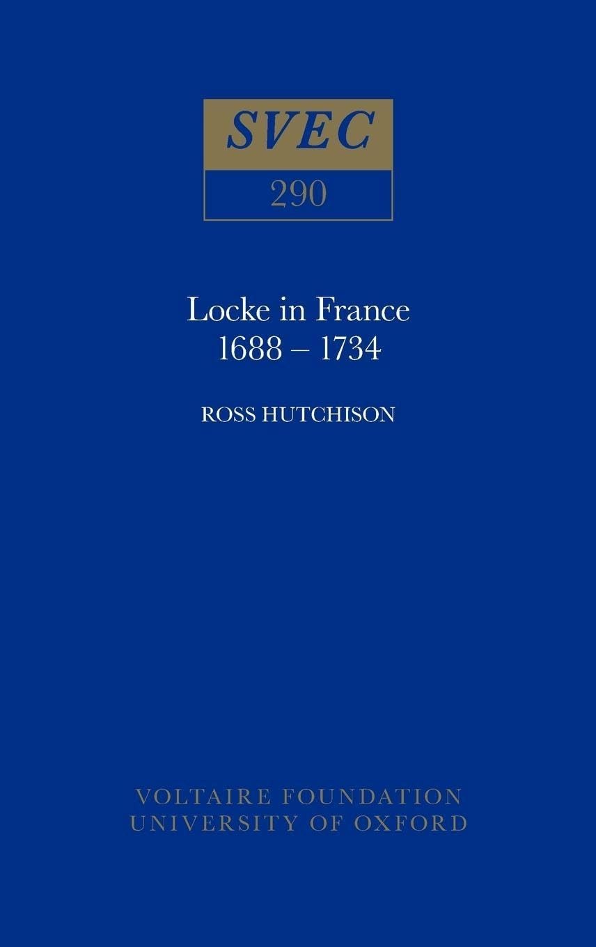 Locke in France 1688-1734 (Oxford University Studies in the Enlightenment, Band 290) Philosophy