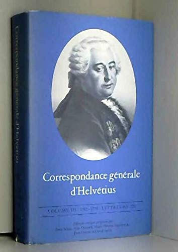 Correspondance générale d'Helvétius. Vol. 3. 1761-1774, lettres 465-720 Philosophy