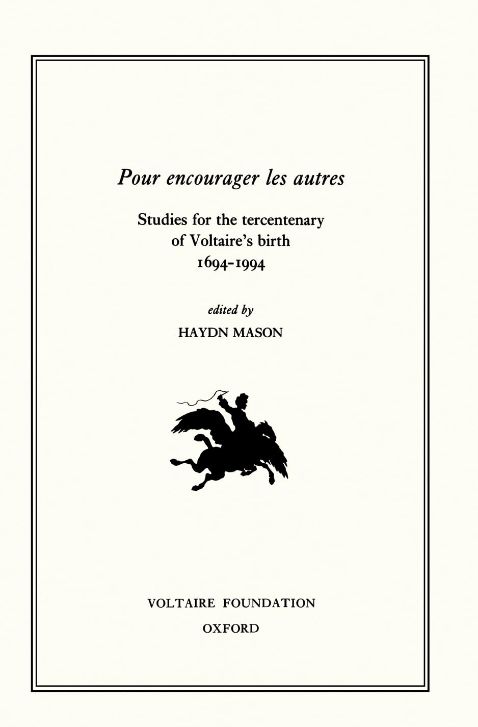 Pour Encourager Les Autres: Studies for the Tercentenary of Voltaire's Birth, 1694-1994 (Oxford University Studies in the Enlightenment, Band 320) Philosophy
