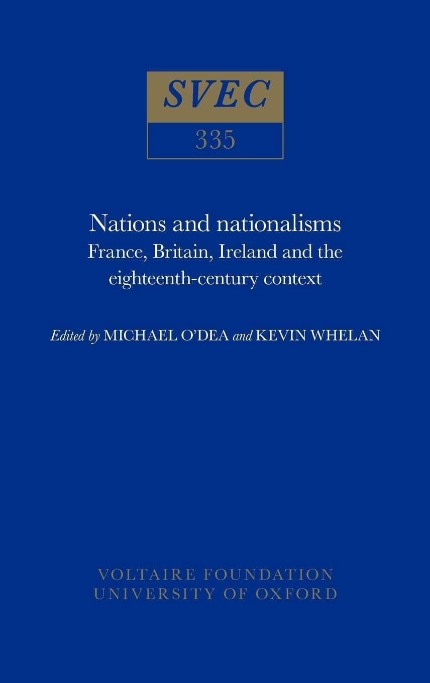 Nations and Nationalisms: France, Britain, Ireland and the Eighteenth-century Context (Oxford University Studies in the Enlightenment, Band 335) Social Sciences