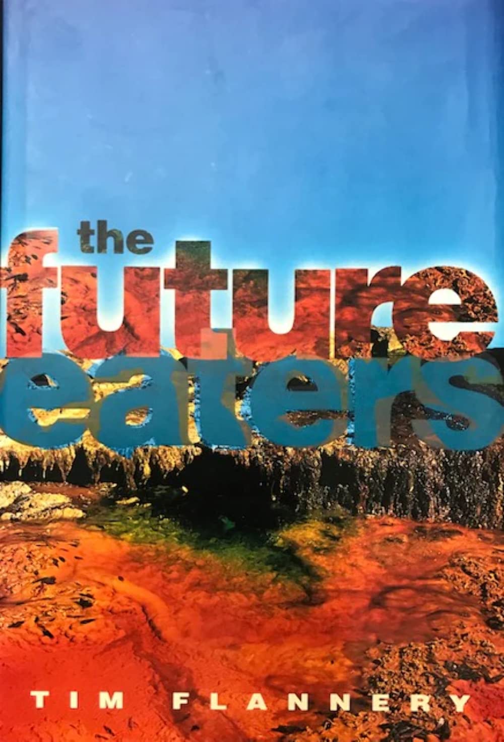 The Future Eaters: Ecological History of the Australasian Lands and People Social Sciences
