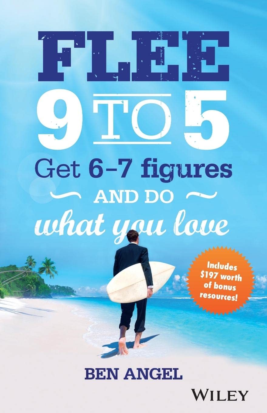 Flee 9-5: Get 6 - 7 Figures and Do What You Love: Get 6 - 7 Figures and Do What You Love Business, Finance & Career