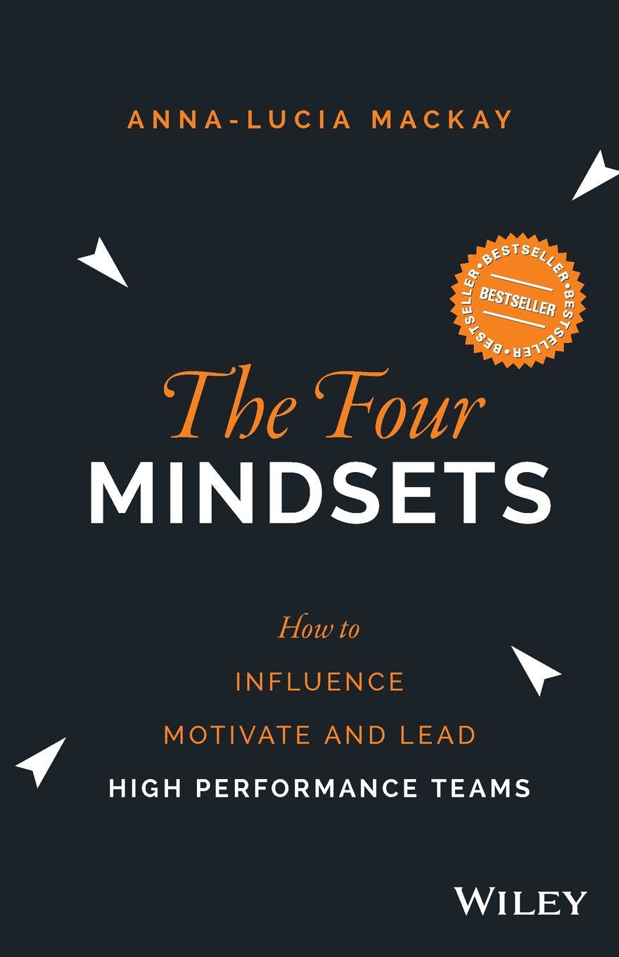 The Four Mindsets: How to Influence, Motivate and Lead High Performance Teams book