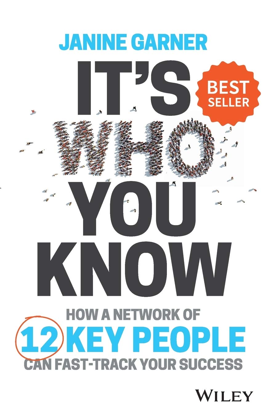 IT'S WHO YOU KNOW: HOW A NETWORK OF 12 KEY PEOPLE CAN FAST-TRACK YOUR SUCCESS Law