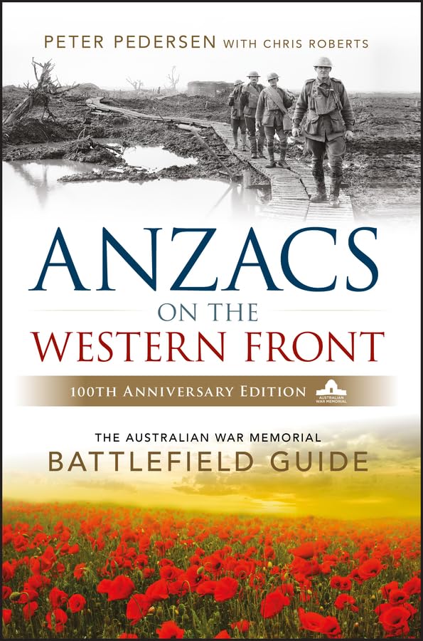 ANZACS on the Western Front: The Australian War Memorial Battlefield Guide Politics & History