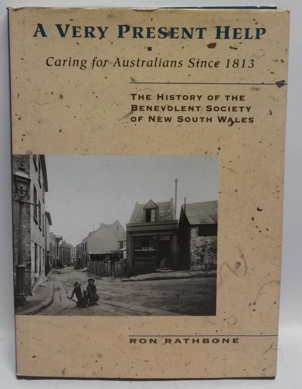 A very present help: Caring for Australians since 1813 : the history of the Benevolent Society of New South Wales book