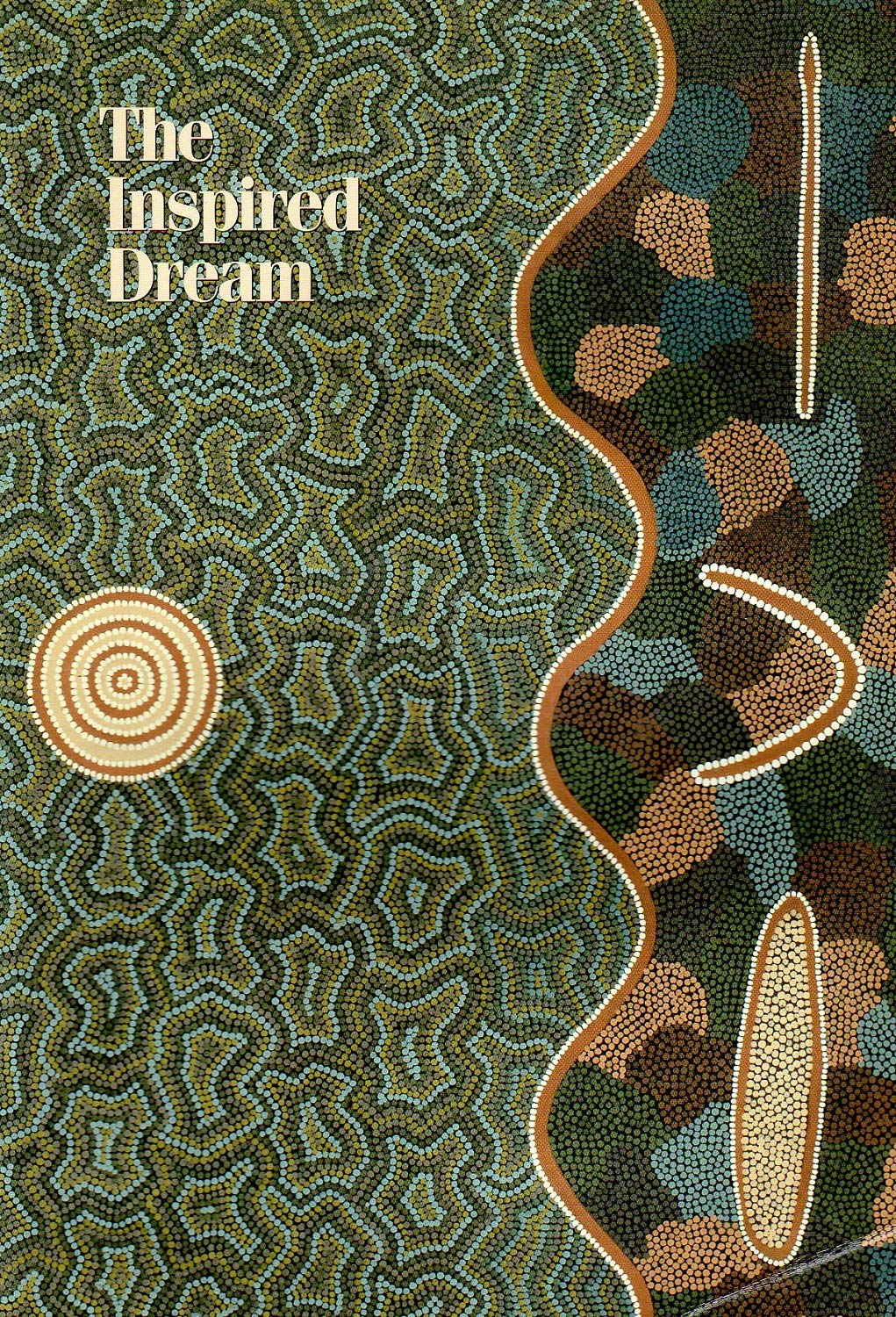 THE INSPIRED DREAM: LIFE AS ART IN ABORIGINAL AUSTRALIA. Books