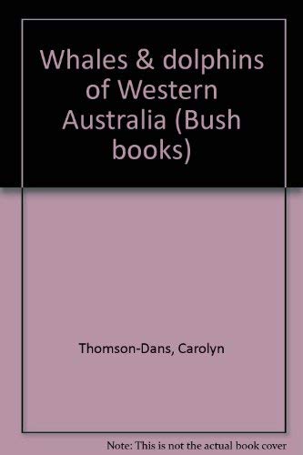 Whales & dolphins of Western Australia (Bush books) Books