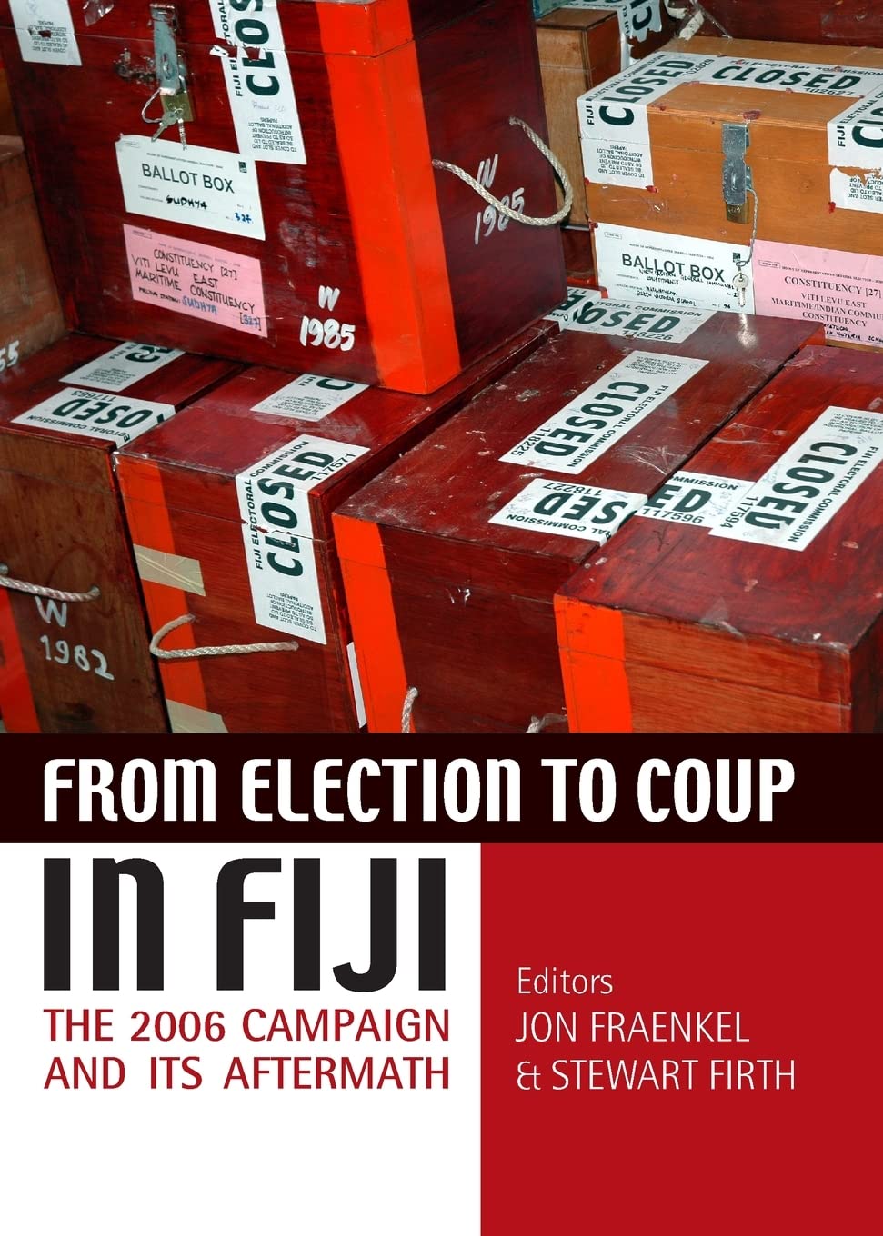 From election to coup in Fiji: The 2006 campaign and its aftermath Social Sciences