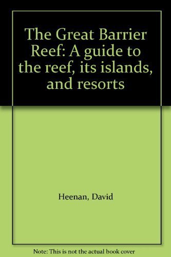 The Great Barrier Reef. A Guide To The Reef, Its Islands And Resorts Books