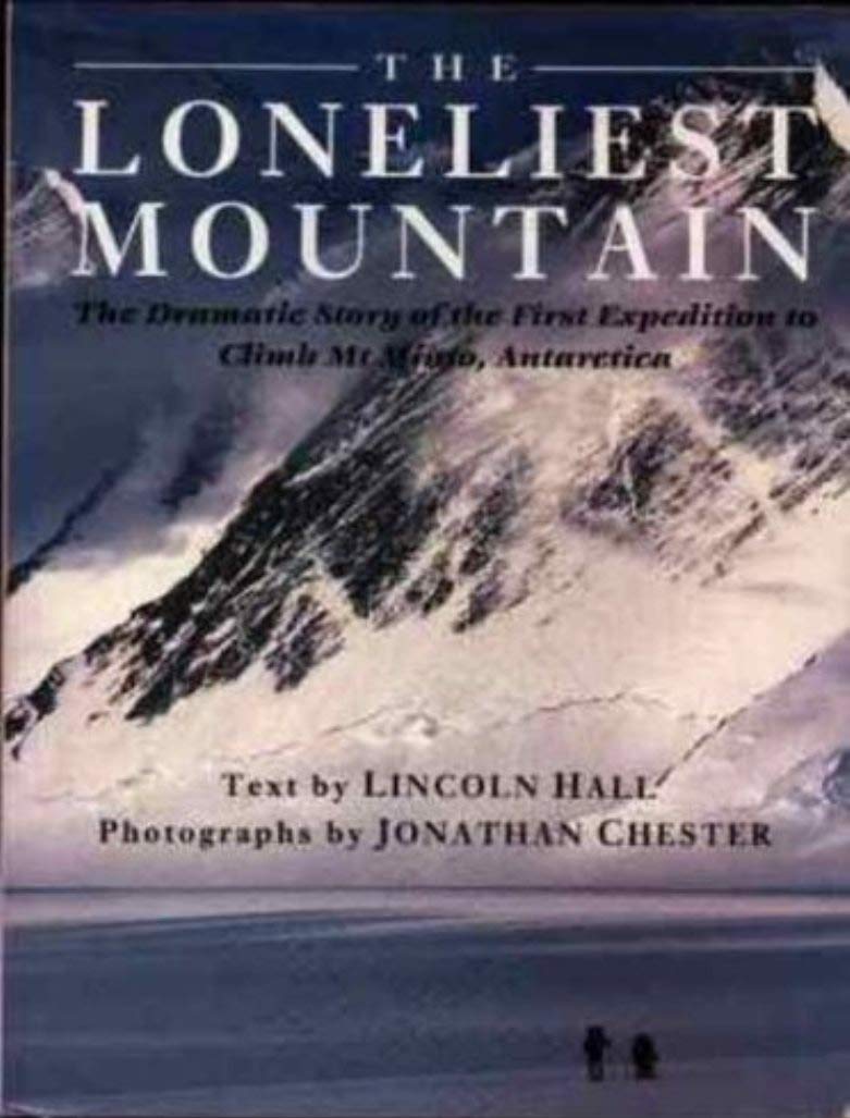 The Loneliest Mountain: The Dramatic Story of the First Expedition to Climb Mt Minto, Antarctica. Books