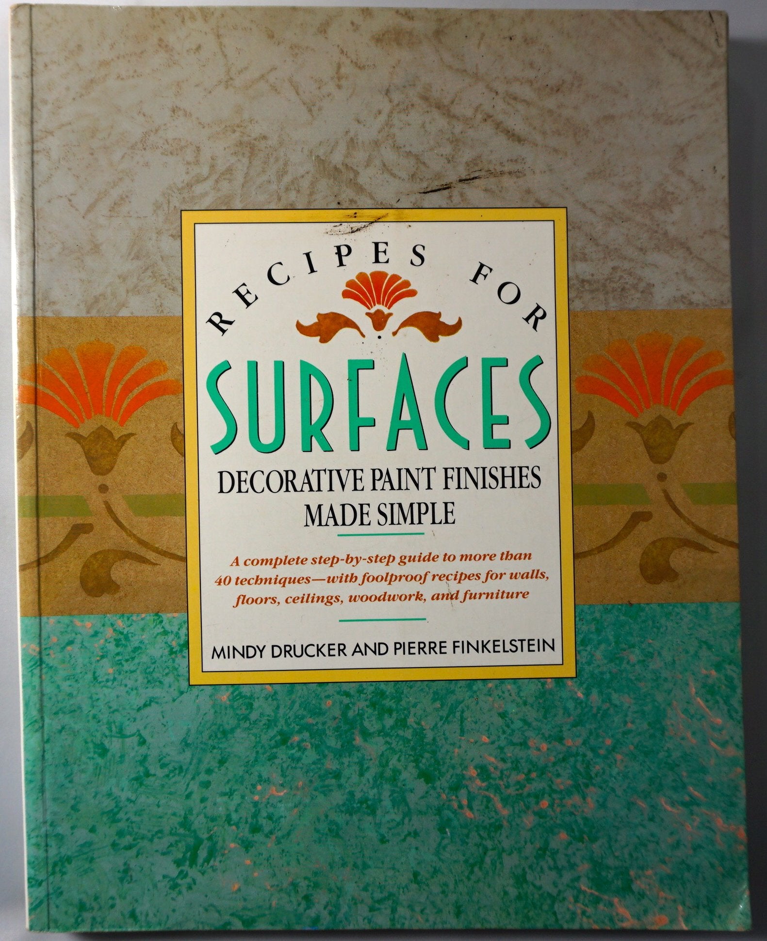 Recipes for surfaces; decorative paint finishes made simple book