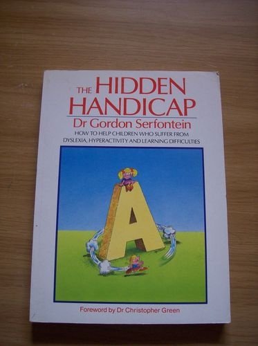 The Hidden Handicap: How to Help Children Who Suffer from Dyslexia, Hyperactivity and Learning Difficults Education & Training