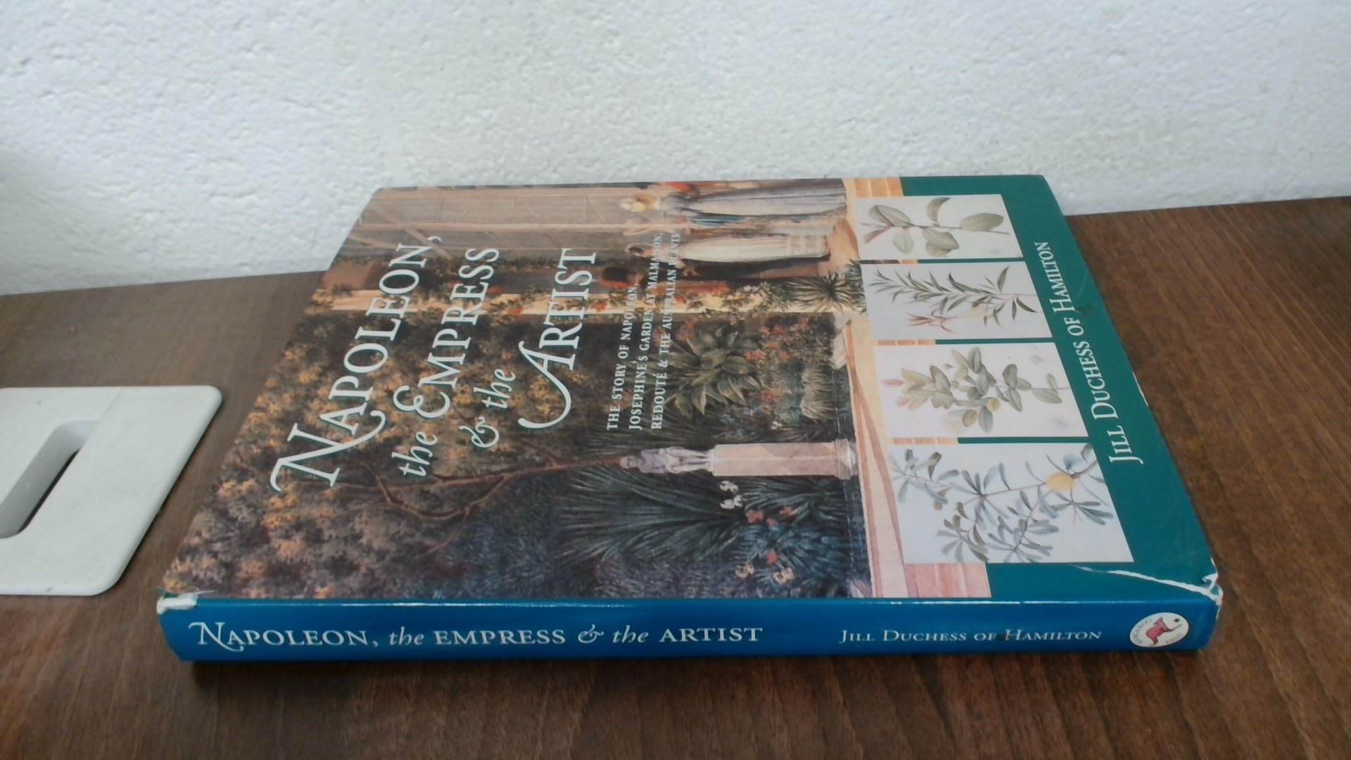 Napoleon, the Empress and the Artist: The Story of Napoleon and Josephine's Garden at Malmaison book