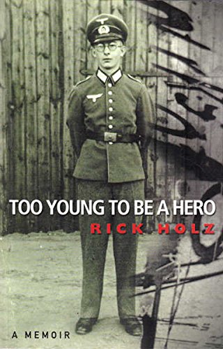 Too Young to be a Hero: The Story of a Young Soldier in Hitler's Wehrmacht book