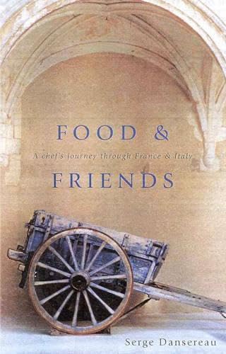 Food & Friends: A Chef's Journey Through France & Italy book