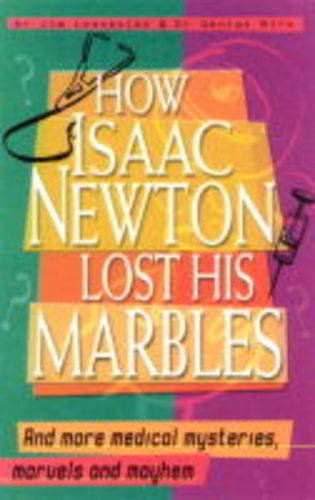 How Isaac Newton Lost His Marbles Medicine