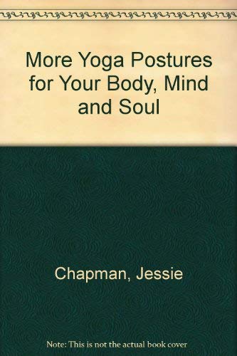 More Yoga Postures for Your Body, Mind and Soul Lifestyle