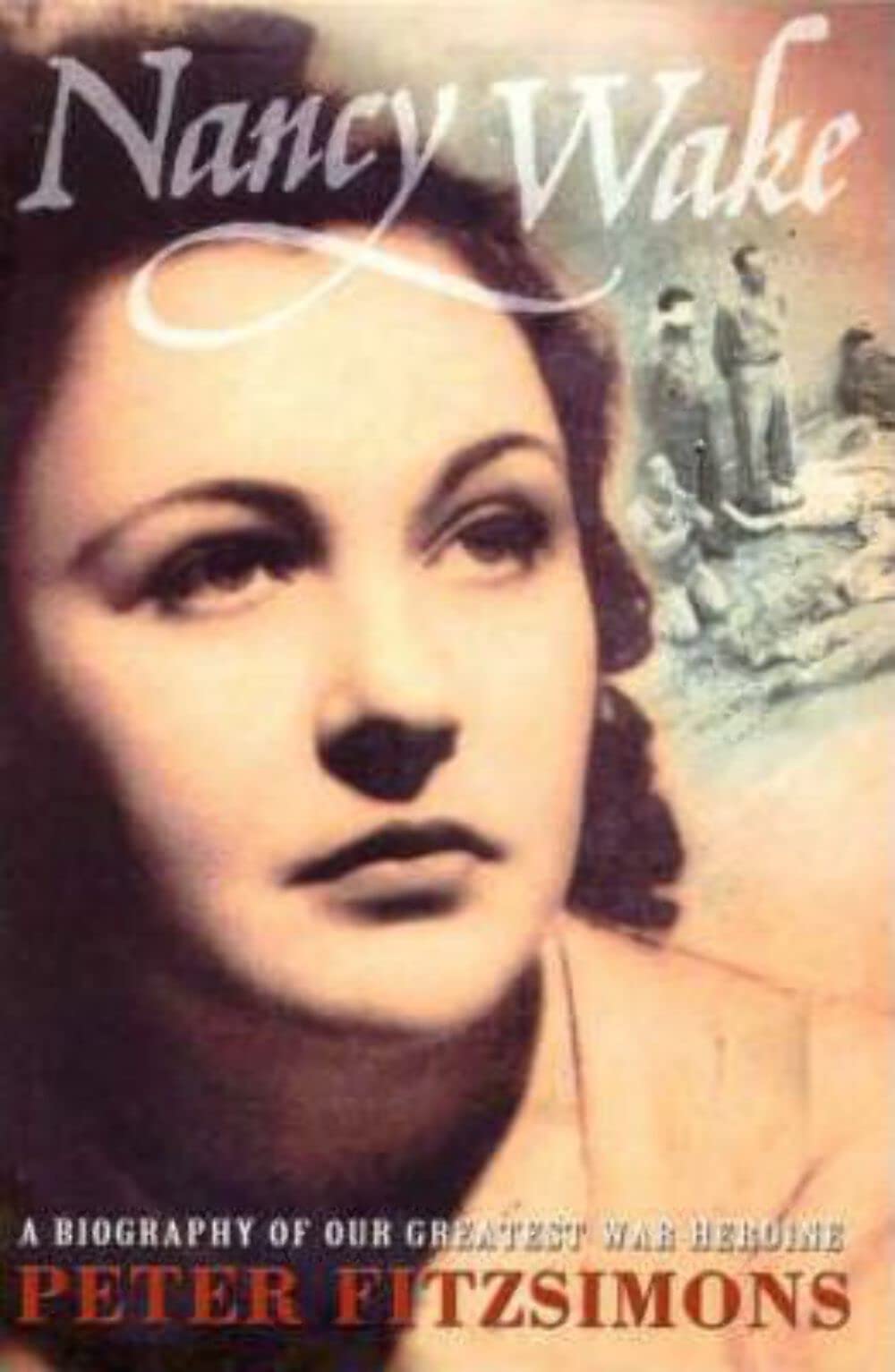 Nancy Wake: A biography of our greatest war heroine book