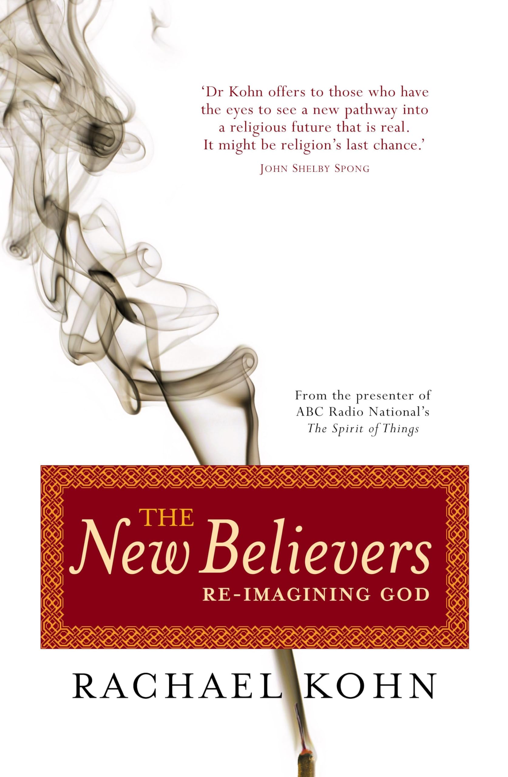 The New Believers: Re-Imagining God Religion & Esotericism